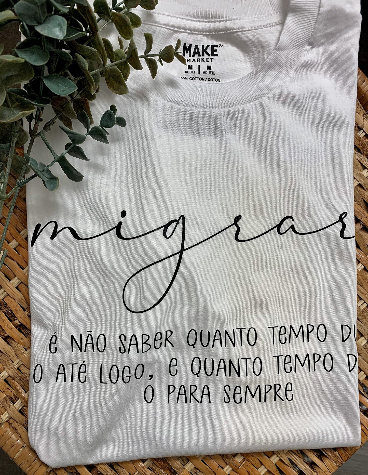 T-shirt Migrar E Nao Saber Quanto Tempo